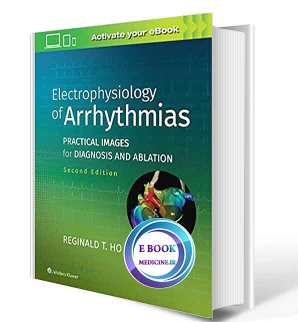 دانلود کتاب Electrophysiology of Arrhythmias: Practical Images for Diagnosis and Ablation 2020 (  PDF)